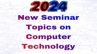 Seminar Topics On Computer Technology 2023 Cseseminar Topics For Computer Science Engineering