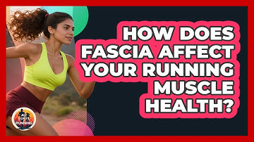 How Does Fascia Affect Your Running Muscle Health? - All Sorts Of Running