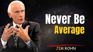 NEVER BE AVERAGE || Jim Rohn Mindset