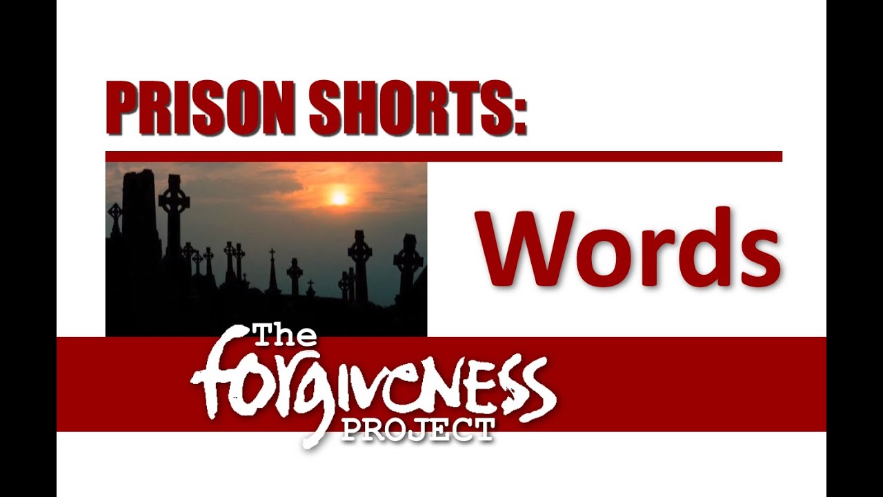 The Forgiveness Project - Prison Shorts: Words