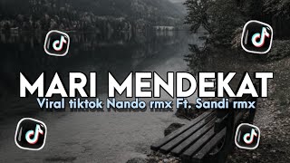 DJ MARI MENDEKAT KITA PARTY BERSAMA || VIRAL TIKTOK - Nando rmx Ft. Sandi Rmx