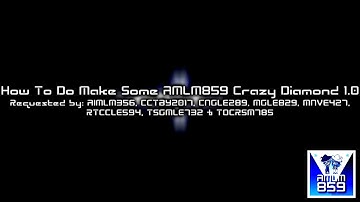 {REQUESTED} How To Do Make Some AMLM859 Crazy Diamond 1.0