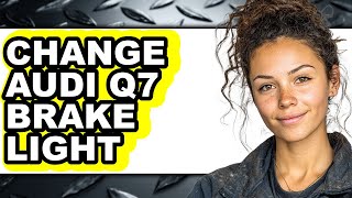 How To Change Audi Q7 Brake Light Easy Method