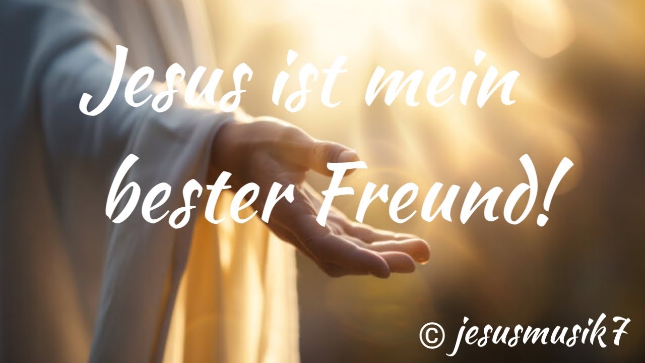 Jesus ist mein bester Freund! | Lied