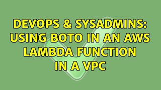 DevOps & SysAdmins: Using boto in an AWS lambda function in a VPC Profile