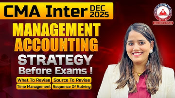 CMA Inter - Paper 12 Management Accounting Important Strategy Before Exams | Dec 2025 Exams