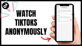 You should watch Tiktok anonymously in 2026! 2026 Update