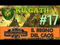 Parte 17 / Ku'gath - Warhammer 3 TW: Regno del Caos - Gameplay ITA