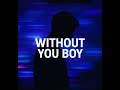 Without You Boy 