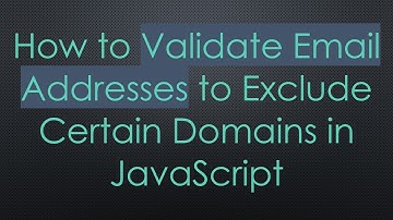 How to Validate Email Addresses to Exclude Certain Domains in JavaScript