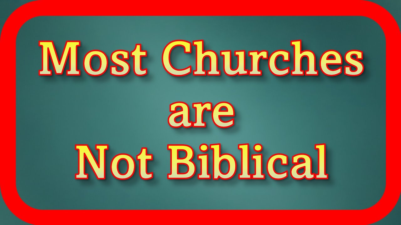 most-churches-are-not-biblical-youtube