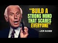Build Your Strong Mind That Scares Everyone Jim Rohn Motivation 