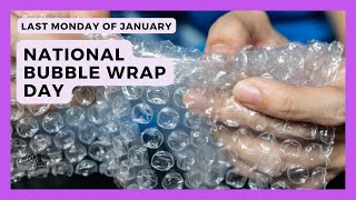 National Bubble Wrap Day | Last Monday in January