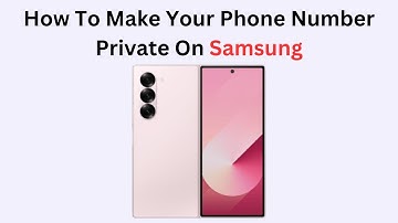 How To Make Your Phone Number Private On Samsung