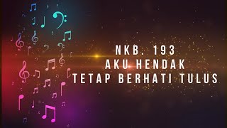 NKB.  193 (Aku Hendak Tetap Berhati Tulus / I Would Be True)