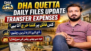 DHA Quetta Daily Files Update 2026 | Transfer Expenses & Latest Rates Before Eid 🔥