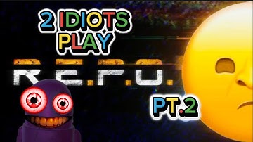 2 IDIOTS PLAY R.E.P.O - pt.2