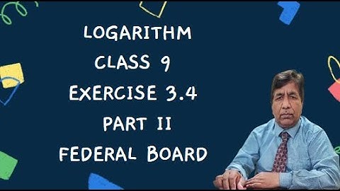 Logarithm | ex 3.4 Class 9 FB | Exercise 3.4 | Part II | Federal Board | Maths with Sir Basharat