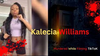 The Kalecia Williams Story | Murdered While Filming Tiktok | Kalecia Williams Murder Documentary