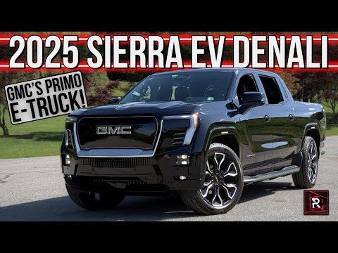 The 2025 GMC Sierra EV Denali Is A Big Electric Truck With An Extra Helping Of Range & Luxury