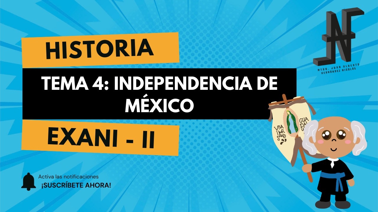 𝐂𝐚𝐮𝐬𝐚𝐬 𝐲 𝐜𝐨𝐧𝐬𝐞𝐜𝐮𝐞𝐧𝐜𝐢𝐚𝐬 𝐝𝐞 𝐥𝐚 𝐈𝐧𝐝𝐞𝐩𝐞𝐧𝐝𝐞𝐧𝐜𝐢𝐚 𝐝𝐞 𝐌𝐞́𝐱𝐢𝐜𝐨. 𝐓𝐞𝐦𝐚 𝟒. 𝐇𝐢𝐬𝐭𝐨𝐫𝐢𝐚. 𝐄𝐗𝐀𝐍𝐈 -𝐈𝐈.