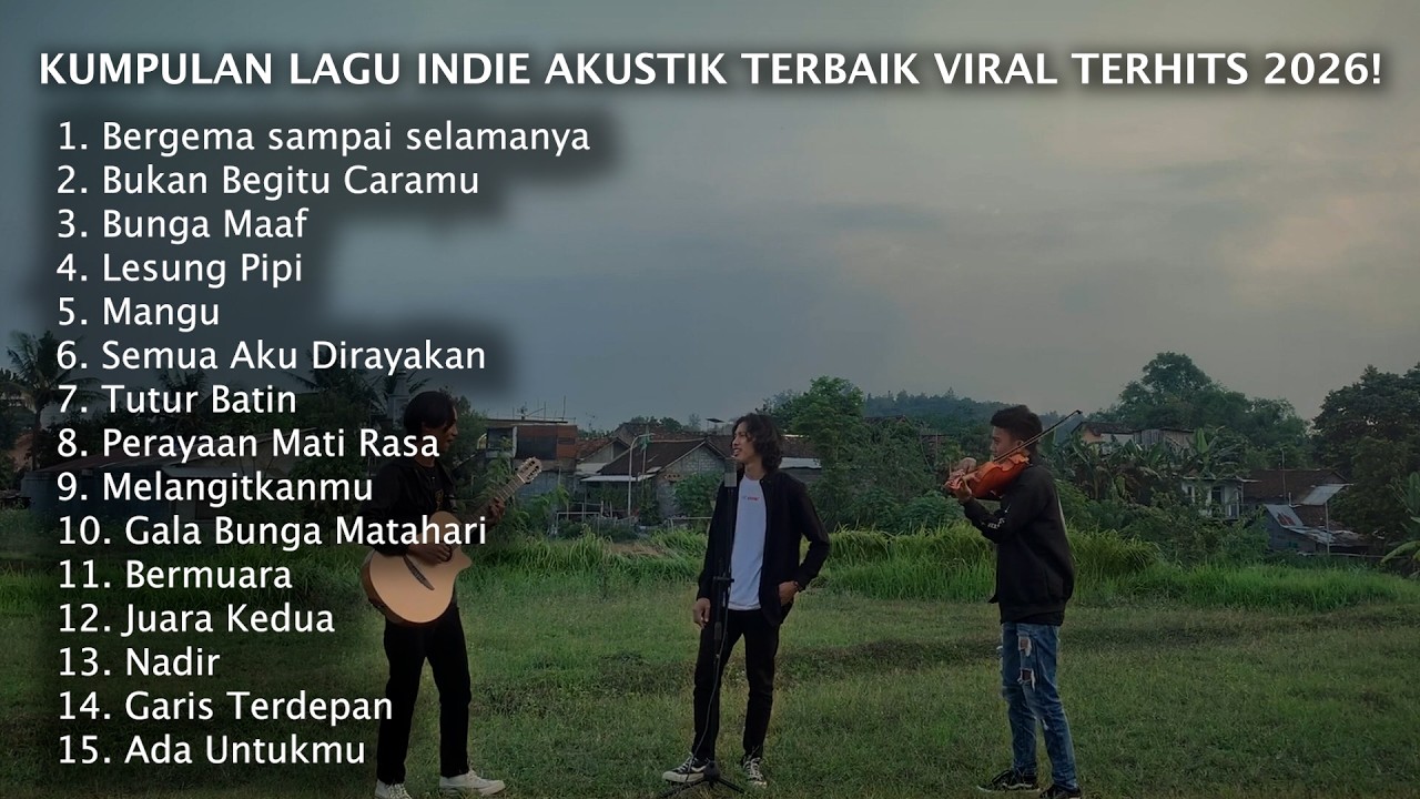 KUMPULAN LAGU INDIE AKUSTIK TERBAIK VIRAL TERHITS 2026