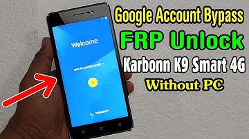 Karbonn K9 Smart 4G FRP Unlock or Google Account Bypass Easy Trick without PC