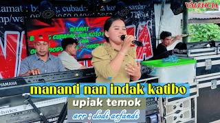 MANANTI NAN INDAK KATIBO || cover by upiak temok valencia musik