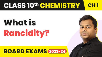 Rancidity - Chemical Reactions and Equations | Class 10 Chemistry
