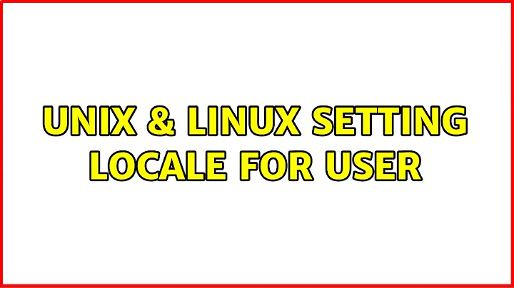 Unix & Linux: Setting locale for user