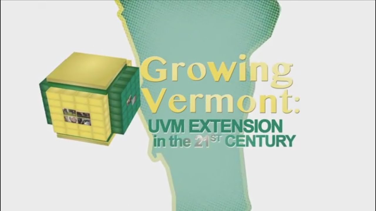 University of Vermont Extension Centennial Growing Vermont in the 21st