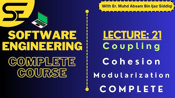 Software Engineering Complete | Lecture 21: Coupling, Cohesion, Modularization |CSE| @mohdabsamijaz​