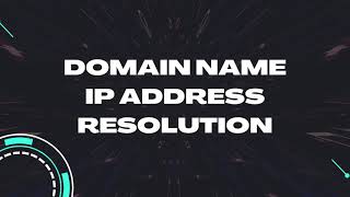 Domain Name IP Address Resolution