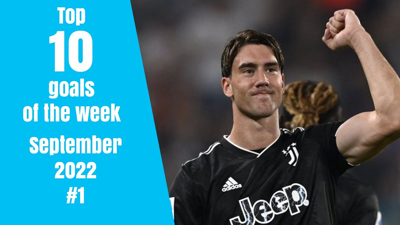 Top 10 goals of the week - September 2022 #1