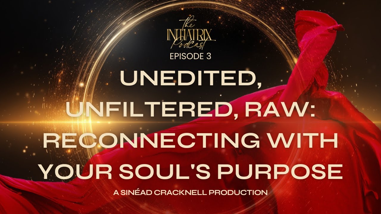 Ep3 Unedited, Unfiltered, Raw Reconnecting with Your Soul's Purpose