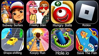Subway Surfers,Freaky Stan,Hungry Balls,Roblox,Shape Shifting,Kooply Run,Hole.io,Save The Fish screenshot 3