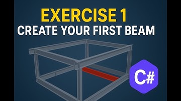 Tekla API Tutorial | Exercise 1: Create Your First Beam in Tekla Structures