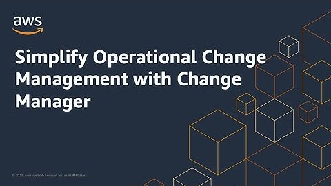 Simplify Operational Change Management with Change Manager | Amazon Web Services