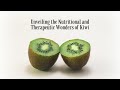 Unveiling the nutritional and therapeutic wonders of kiwi