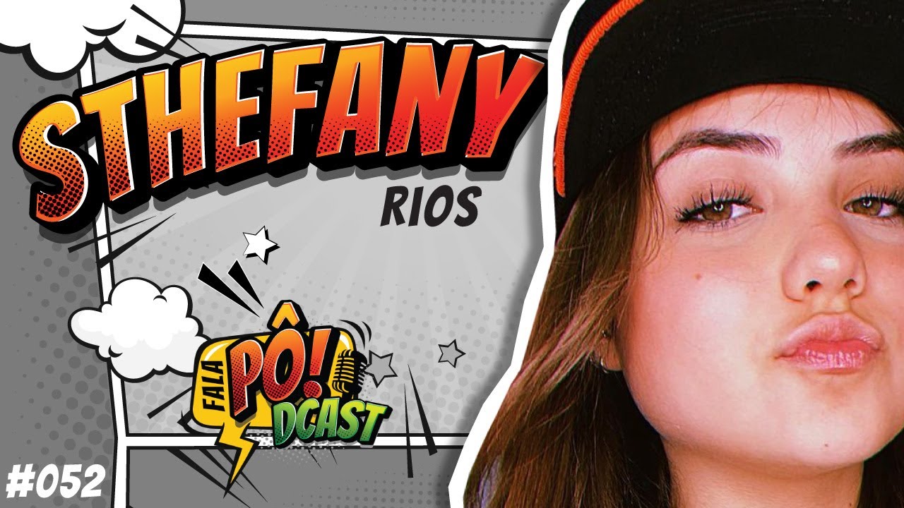 Sthefany Rios #052 - Digital Influencer e Tik Toker - Fala Pô! Podcast
