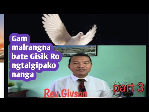 Pilak gam rangna bate gisik rongtalgipa nanga  part 3DR Rev Givson marak