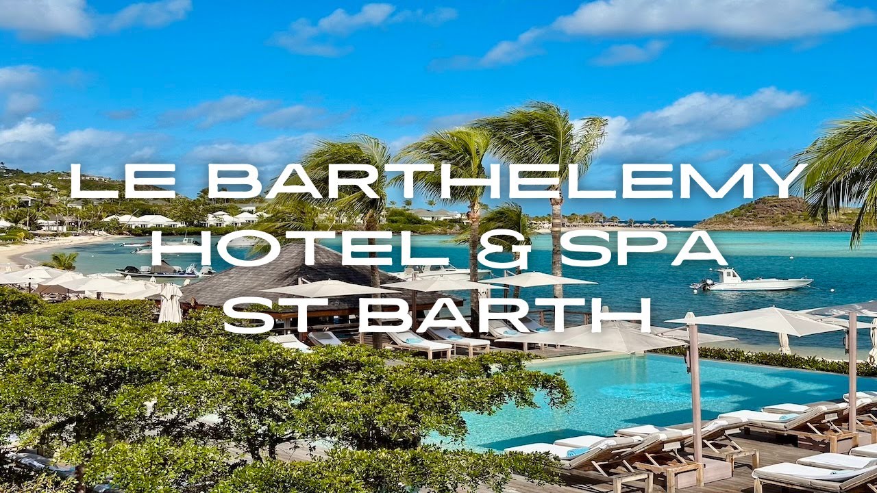 Le Barthelemy Hotel & Spa | Serene escape in St Barth |4k tour|