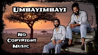 Inkabi Zezwe, Big Zulu & Sjava - Umbayimbayi by Fanthom X | No Copyright Music