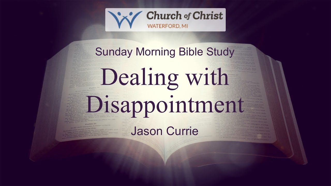 "Dealing with Disappointment" Sunday AM Class - 10/05/2025