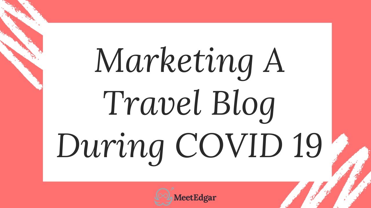 How To Market A Travel Blog During COVID-19