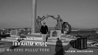 Bu Tepe Pullu Tepe İbrahim Kılıç