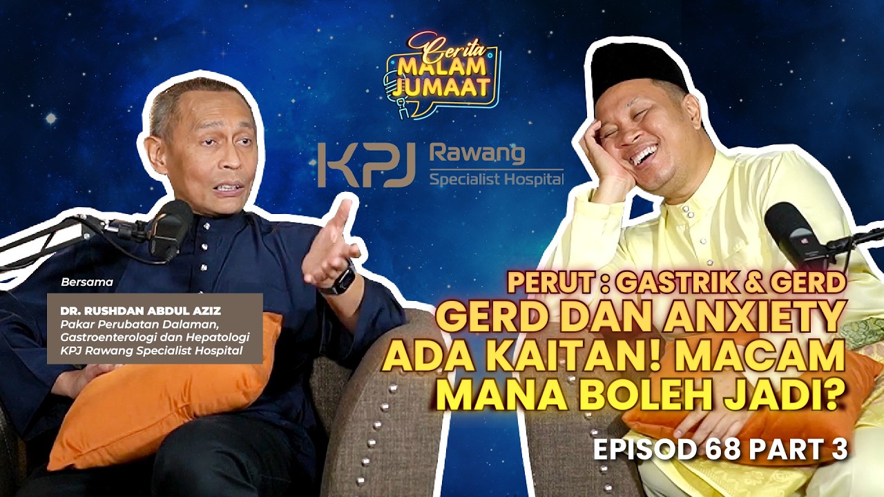 GERD Dan Anxiety Ada Kaitan! Macam Mana Boleh Jadi? | CMJ Episod 68 (Part 3)