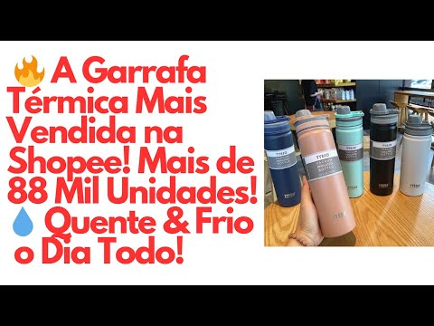 🔥 A Garrafa Térmica Mais Vendida na Shopee! Mais de 88 Mil Unidades! 💧 Quente & Frio o Dia Todo!