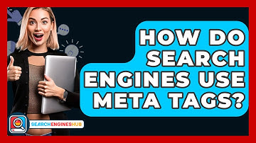 How Do Search Engines Use Meta Tags? - SearchEnginesHub.com