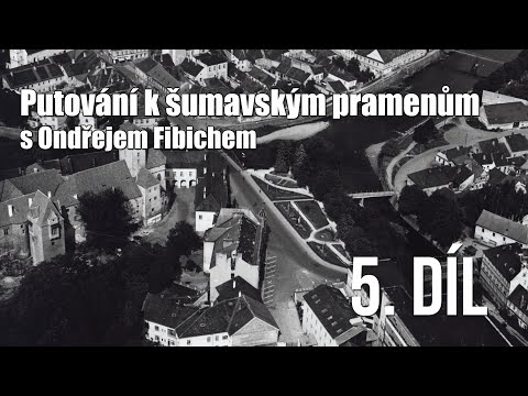 Putování k šumavským pramenům s Ondřejem Fibichem - 5. díl